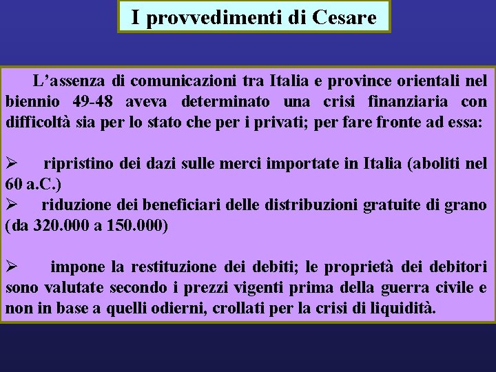 I provvedimenti di Cesare L’assenza di comunicazioni tra Italia e province orientali nel biennio