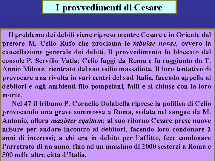 I provvedimenti di Cesare Il problema dei debiti viene ripreso mentre Cesare è in