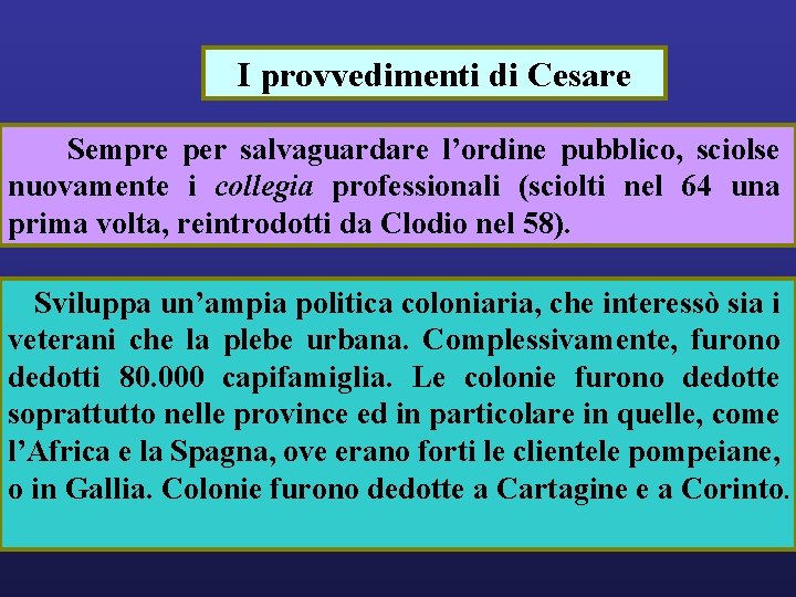 I provvedimenti di Cesare Sempre per salvaguardare l’ordine pubblico, sciolse nuovamente i collegia professionali