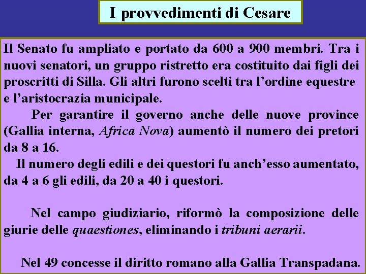 I provvedimenti di Cesare Il Senato fu ampliato e portato da 600 a 900