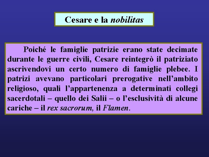 Cesare e la nobilitas Poiché le famiglie patrizie erano state decimate durante le guerre