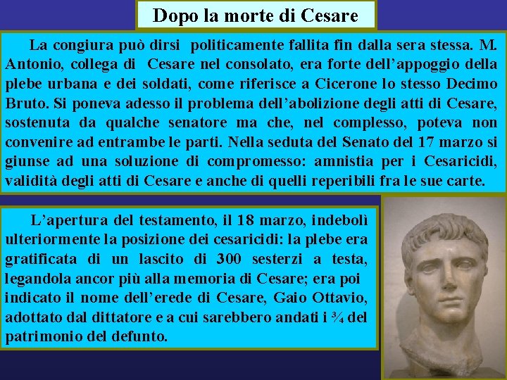 Dopo la morte di Cesare La congiura può dirsi politicamente fallita fin dalla sera