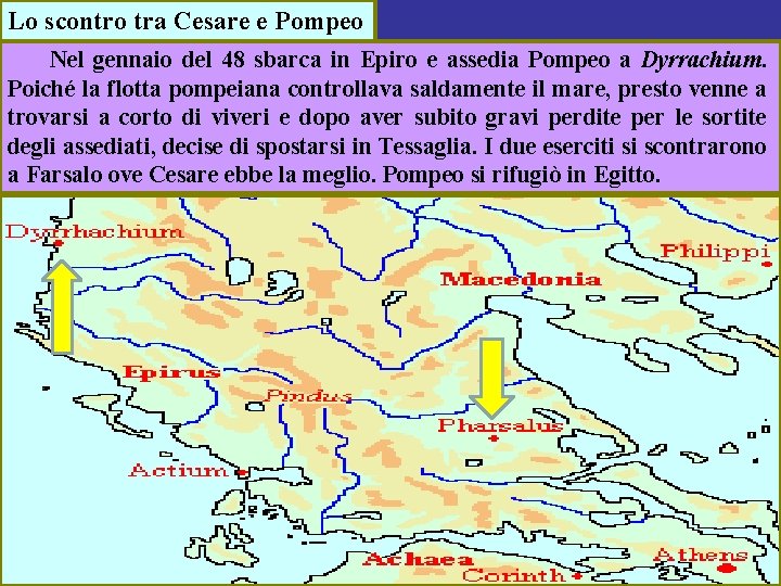 Lo scontro tra Cesare e Pompeo Nel gennaio del 48 sbarca in Epiro e