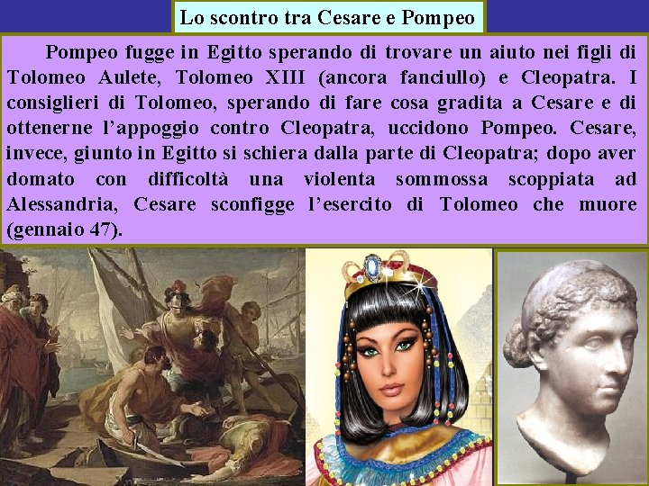 Lo scontro tra Cesare e Pompeo fugge in Egitto sperando di trovare un aiuto