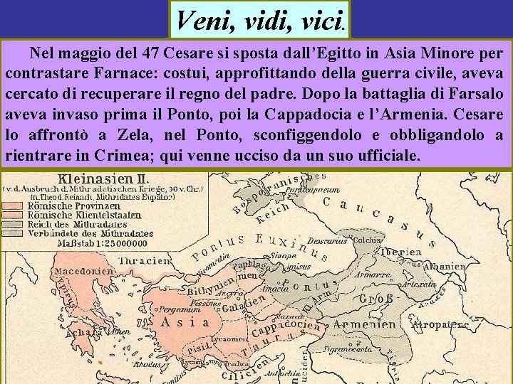 Veni, vidi, vici. Nel maggio del 47 Cesare si sposta dall’Egitto in Asia Minore