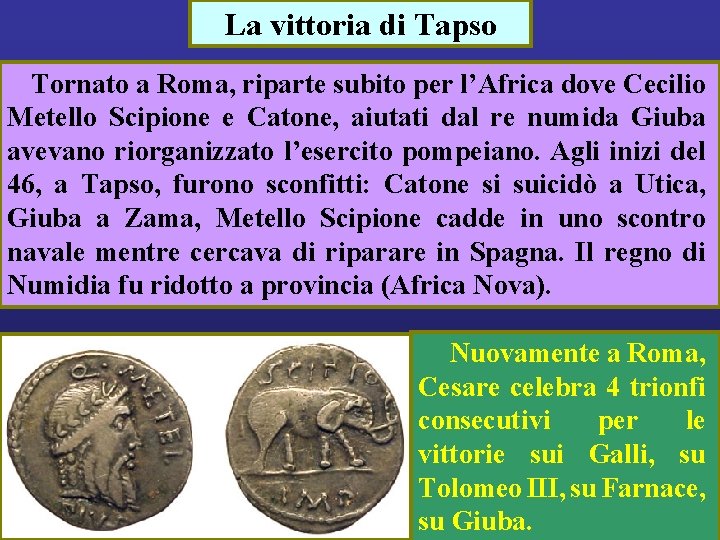 La vittoria di Tapso Tornato a Roma, riparte subito per l’Africa dove Cecilio Metello