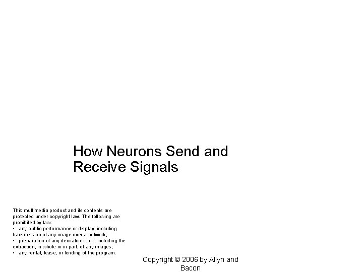 Chapter 4 Neural Conduction and Synaptic Transmission How Neurons Send and Receive Signals This
