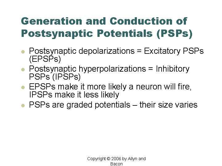 Generation and Conduction of Postsynaptic Potentials (PSPs) l l Postsynaptic depolarizations = Excitatory PSPs