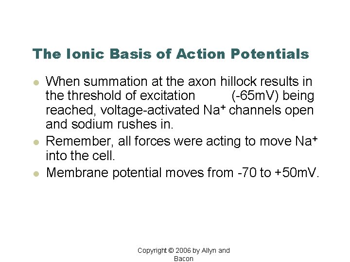 The Ionic Basis of Action Potentials l l l When summation at the axon