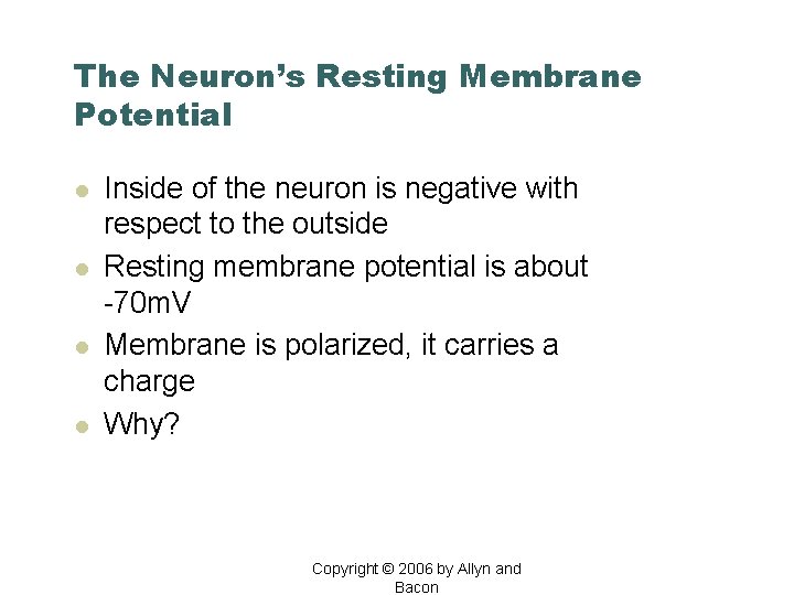 The Neuron’s Resting Membrane Potential l l Inside of the neuron is negative with