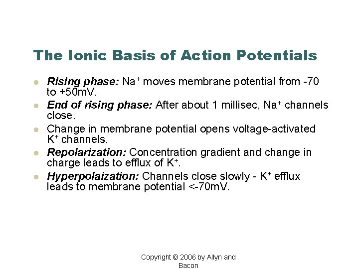 The Ionic Basis of Action Potentials l l l Rising phase: Na+ moves membrane