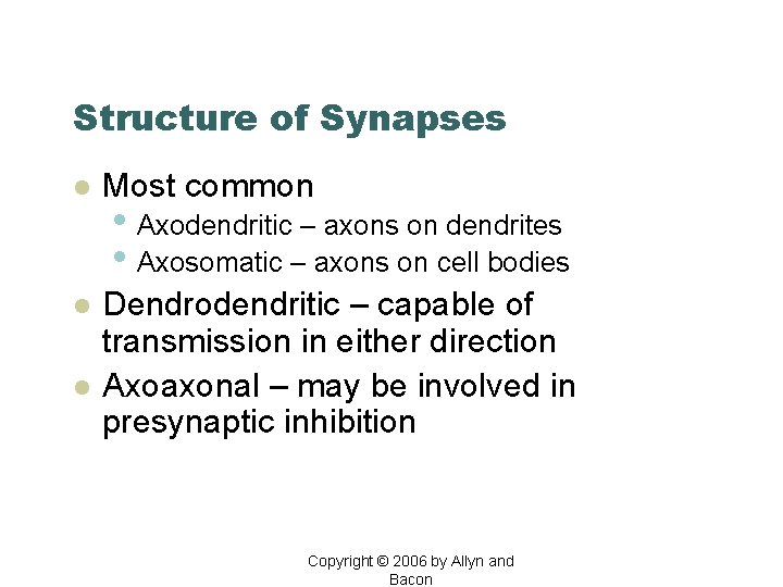 Structure of Synapses l Most common l Dendrodendritic – capable of transmission in either