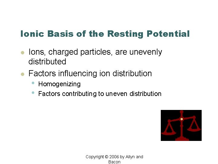 Ionic Basis of the Resting Potential l l Ions, charged particles, are unevenly distributed