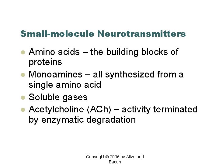 Small-molecule Neurotransmitters l l Amino acids – the building blocks of proteins Monoamines –