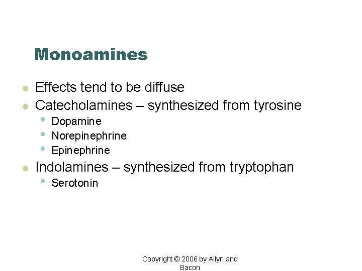 Monoamines l l l Effects tend to be diffuse Catecholamines – synthesized from tyrosine
