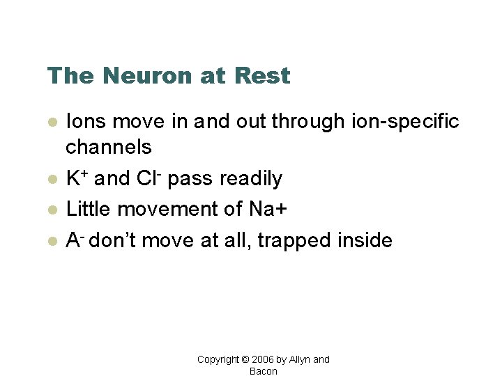 The Neuron at Rest l l Ions move in and out through ion-specific channels
