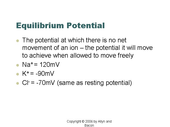 Equilibrium Potential l l The potential at which there is no net movement of