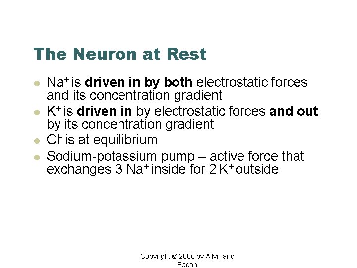 The Neuron at Rest l l Na+ is driven in by both electrostatic forces