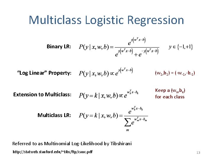 Multiclass Logistic Regression Binary LR: “Log Linear” Property: Extension to Multiclass: (w 1, b