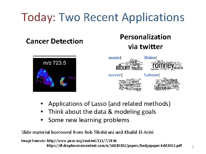 Today: Two Recent Applications Cancer Detection Personalization via twitter • Applications of Lasso (and