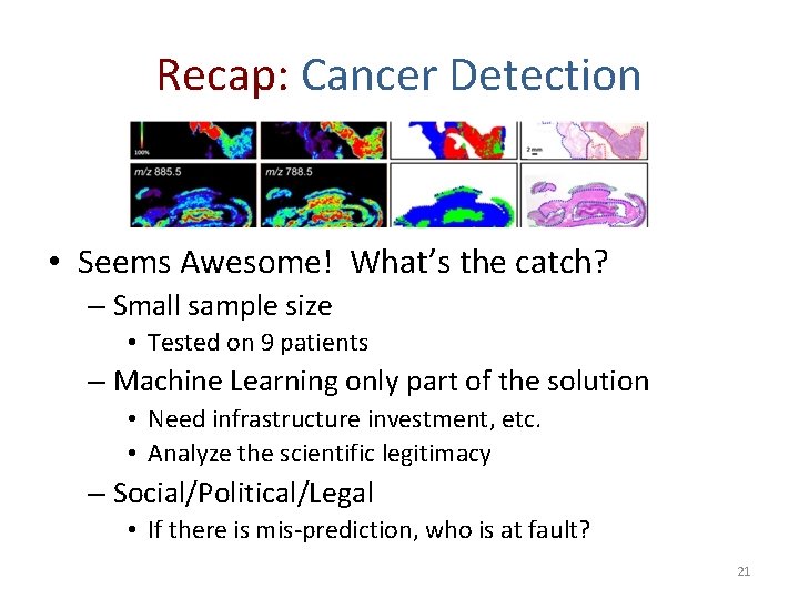 Recap: Cancer Detection • Seems Awesome! What’s the catch? – Small sample size •