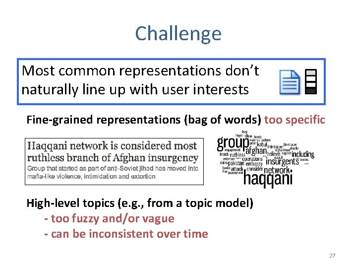 Challenge Most common representations don’t naturally line up with user interests Fine-grained representations (bag