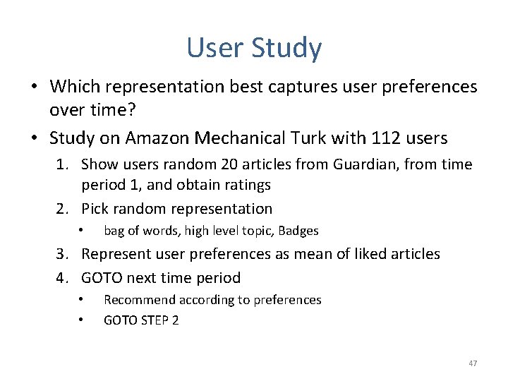 User Study • Which representation best captures user preferences over time? • Study on