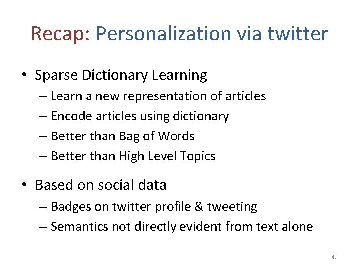 Recap: Personalization via twitter • Sparse Dictionary Learning – Learn a new representation of