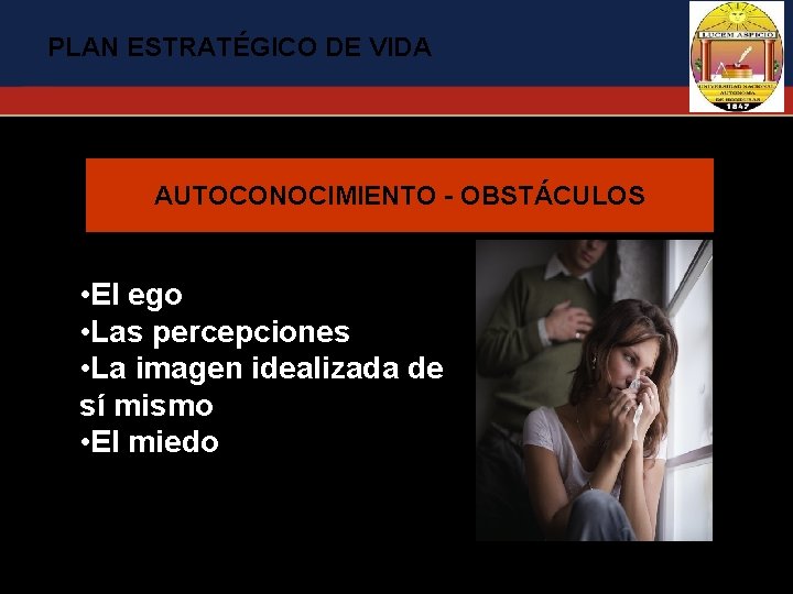 PLAN ESTRATÉGICO DE VIDA AUTOCONOCIMIENTO - OBSTÁCULOS • El ego • Las percepciones •