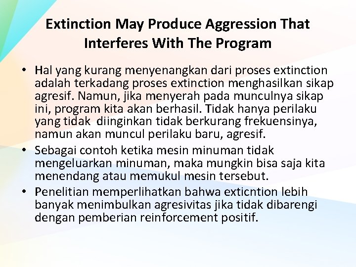 Extinction May Produce Aggression That Interferes With The Program • Hal yang kurang menyenangkan