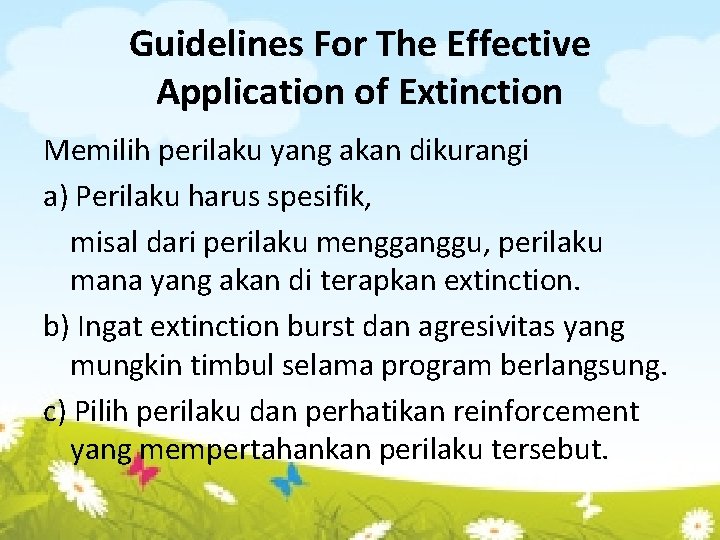 Guidelines For The Effective Application of Extinction Memilih perilaku yang akan dikurangi a) Perilaku