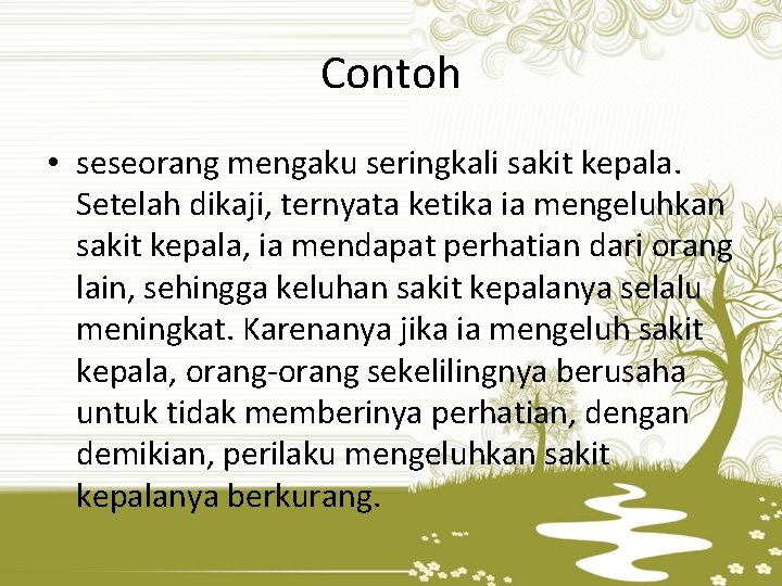 Contoh • seseorang mengaku seringkali sakit kepala. Setelah dikaji, ternyata ketika ia mengeluhkan sakit