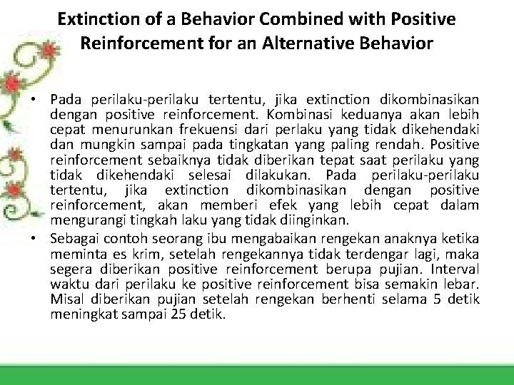 Extinction of a Behavior Combined with Positive Reinforcement for an Alternative Behavior • Pada