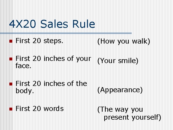 4 X 20 Sales Rule n First 20 steps. n First 20 inches of