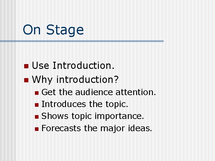On Stage Use Introduction. n Why introduction? n Get the audience attention. n Introduces