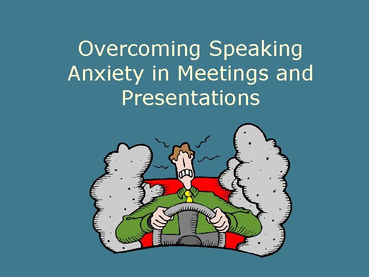 Overcoming Speaking Anxiety in Meetings and Presentations 