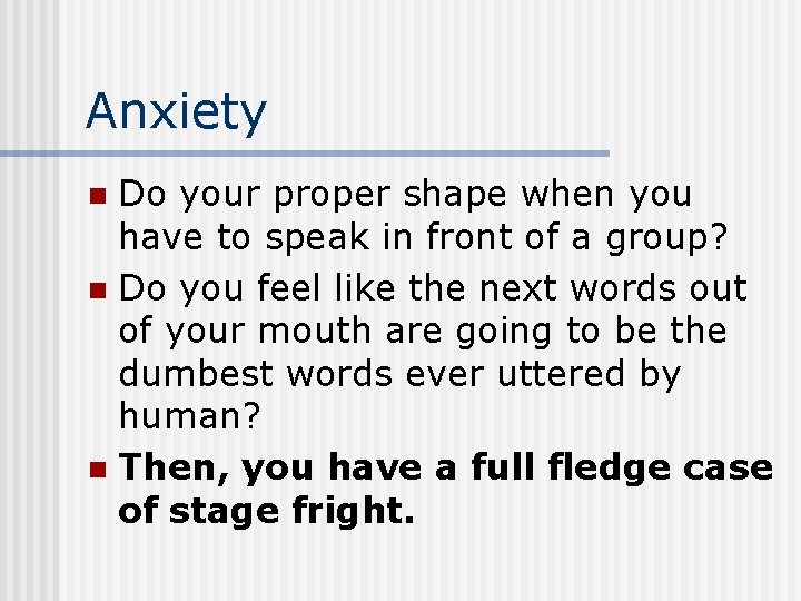 Anxiety Do your proper shape when you have to speak in front of a