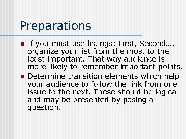 Preparations n n If you must use listings: First, Second…, organize your list from