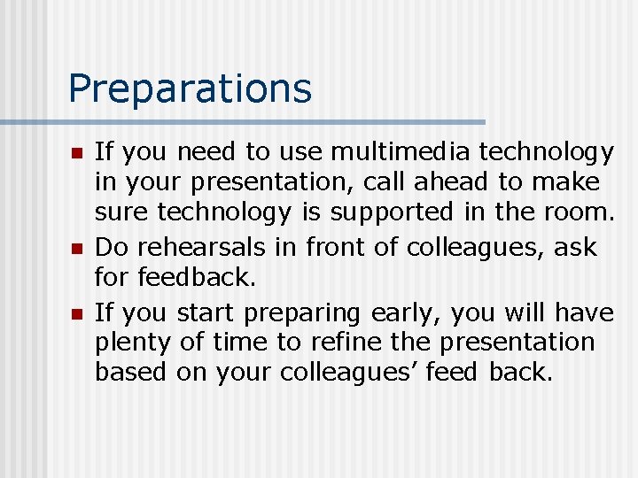 Preparations n n n If you need to use multimedia technology in your presentation,