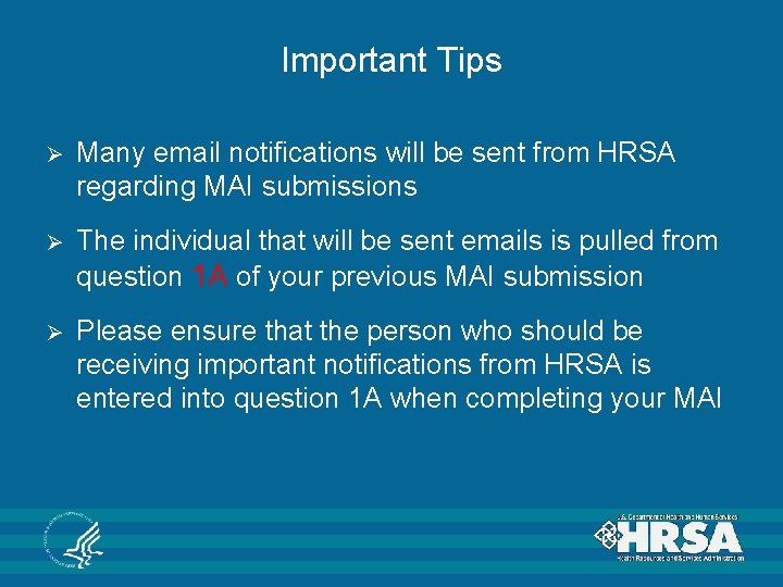 Important Tips Ø Many email notifications will be sent from HRSA regarding MAI submissions