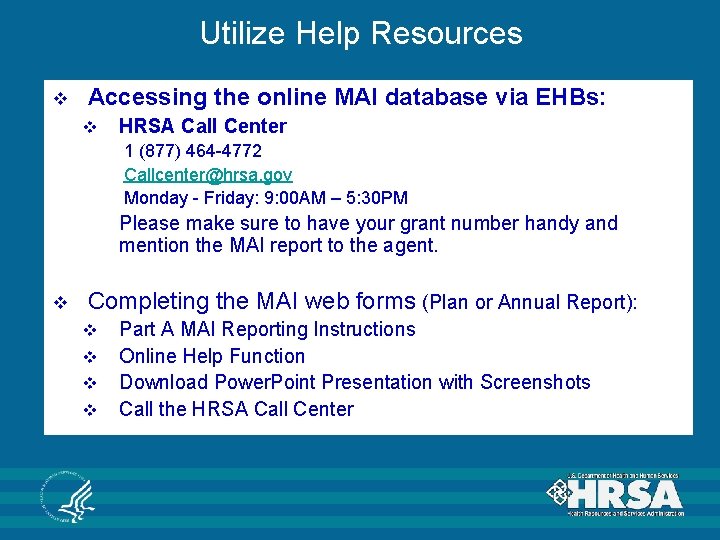 Utilize Help Resources v Accessing the online MAI database via EHBs: v HRSA Call