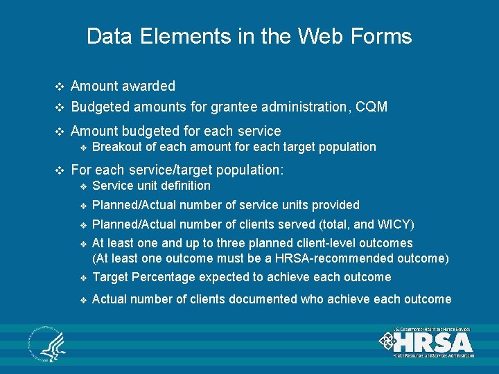 Data Elements in the Web Forms Amount awarded v Budgeted amounts for grantee administration,