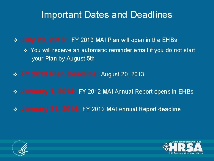 Important Dates and Deadlines v July 20, 2013: FY 2013 MAI Plan will open