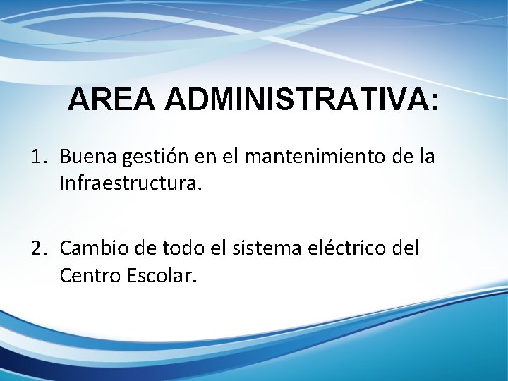 AREA ADMINISTRATIVA: 1. Buena gestión en el mantenimiento de la Infraestructura. 2. Cambio de