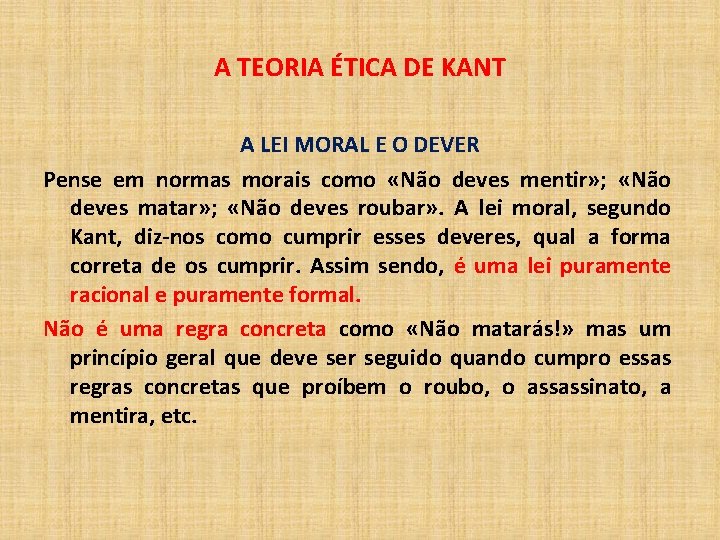 A TEORIA ÉTICA DE KANT A LEI MORAL E O DEVER Pense em normas