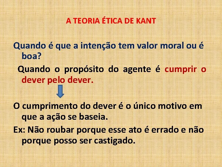 A TEORIA ÉTICA DE KANT Quando é que a intenção tem valor moral ou