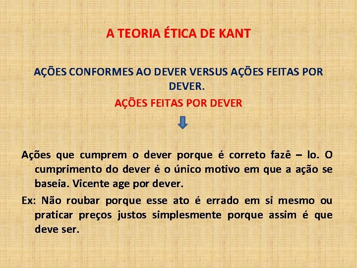 A TEORIA ÉTICA DE KANT AÇÕES CONFORMES AO DEVER VERSUS AÇÕES FEITAS POR DEVER