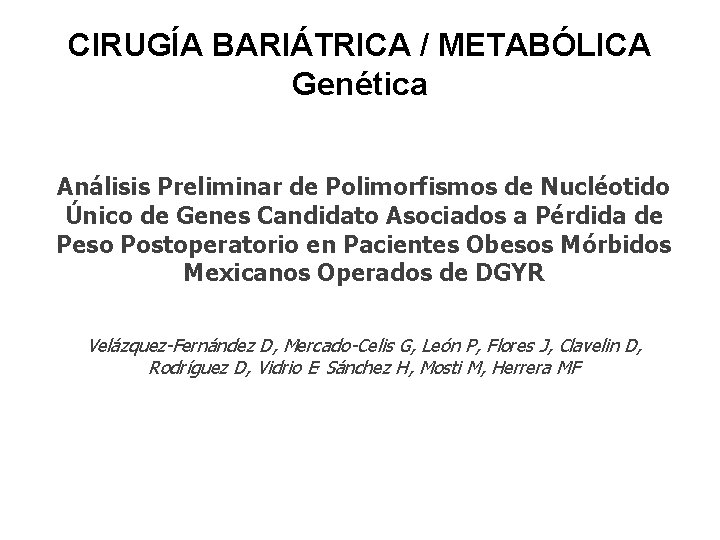 CIRUGÍA BARIÁTRICA / METABÓLICA Genética Análisis Preliminar de Polimorfismos de Nucléotido Único de Genes