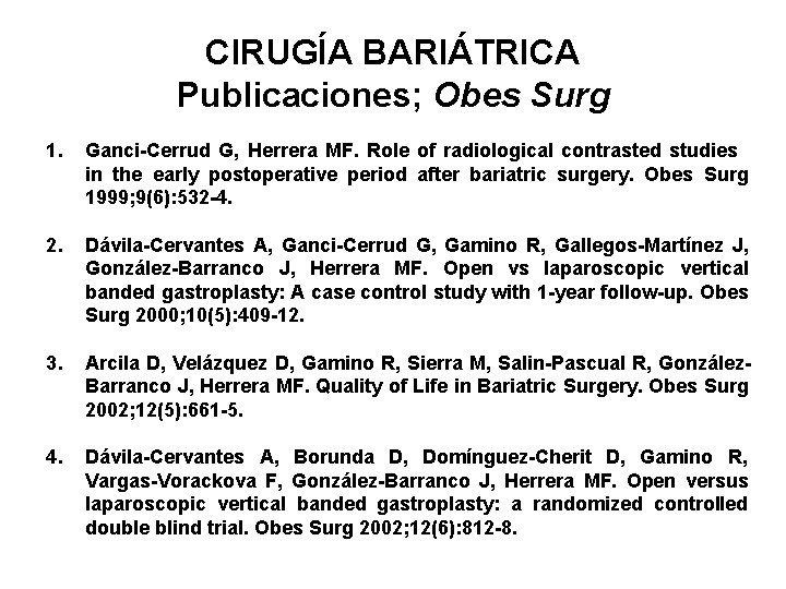 CIRUGÍA BARIÁTRICA Publicaciones; Obes Surg 1. Ganci-Cerrud G, Herrera MF. Role of radiological contrasted