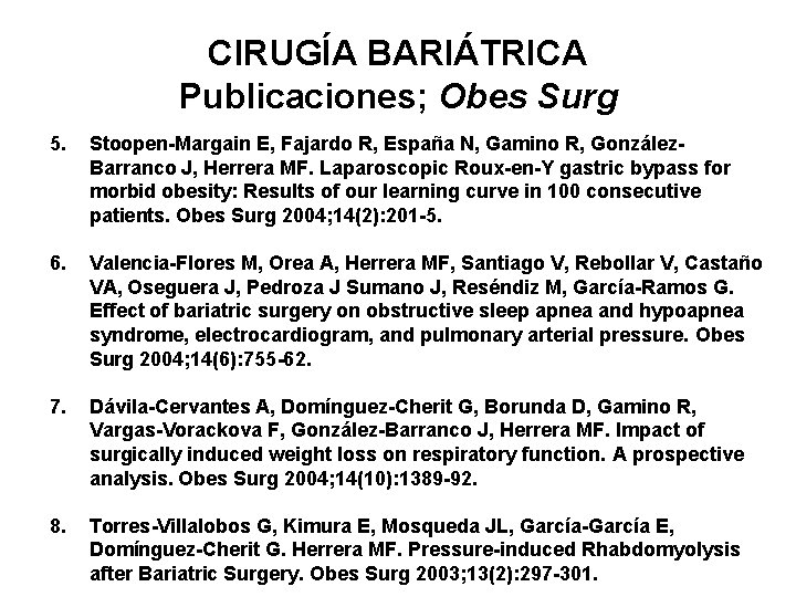 CIRUGÍA BARIÁTRICA Publicaciones; Obes Surg 5. Stoopen-Margain E, Fajardo R, España N, Gamino R,